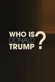 Who Is Donald Trump?