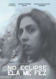 No Eclipse Ela Me Fez