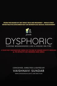 Dysphoric: Fleeing Womanhood Like a House on Fire