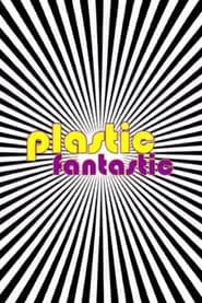 Plastic Fantastic