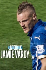 Untold UK : Jamie Vardy