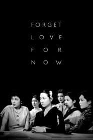 Forget Love for Now