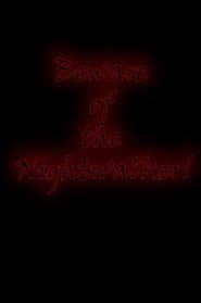 Beware of the Nightwalker!