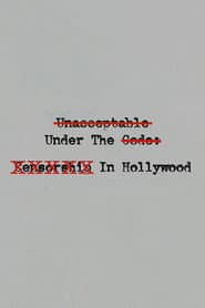 Unacceptable Under The Code: Censorship In Hollywood