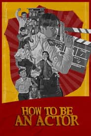 How to Be an Actor