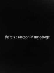 There's a Raccoon in My Garage