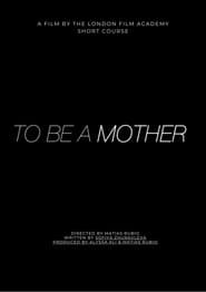 To Be A Mother