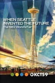 When Seattle Invented the Future: The 1962 World's Fair