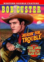 Headin' for Trouble