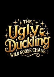The Ugly Duckling: Wild Goose Chase