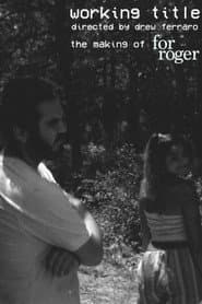 Working Title: The Making of For Roger
