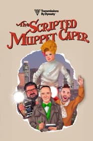 The Scripted Muppet Caper