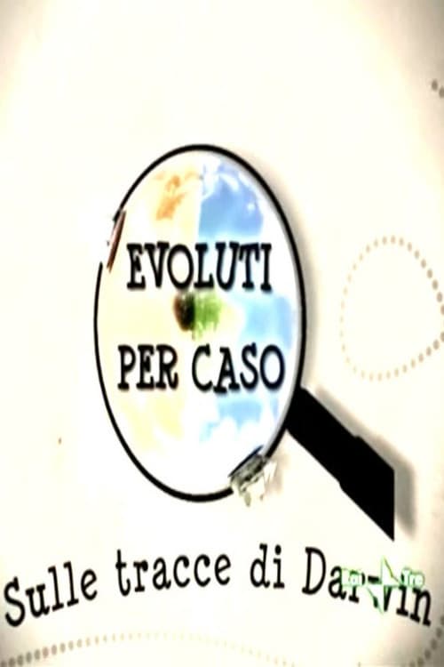 Evolved by chance - In Darwin's footsteps