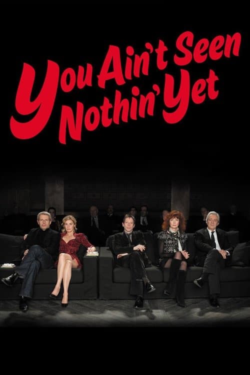 You Ain't Seen Nothin' Yet!