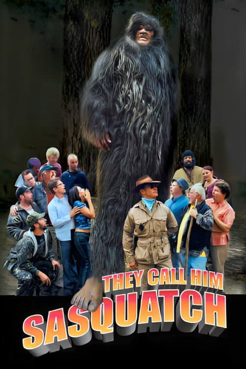 They Call Him Sasquatch